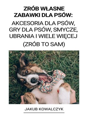 cover image of Zrób Własne Zabawki dla Psów